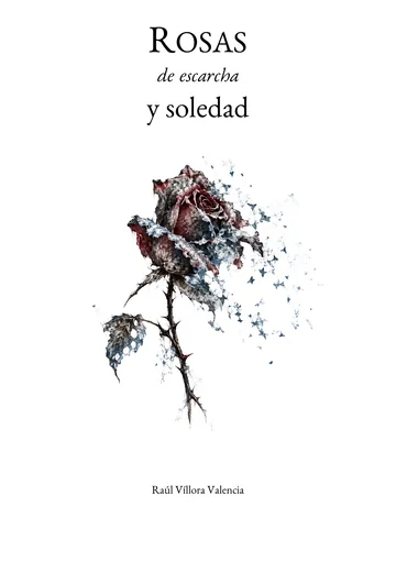 Cubierta de Rosas de escarcha y soledad, de Raúl Víllora Valencia
